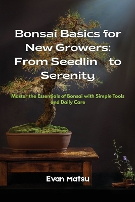 Bonsai Basics for New Growers
