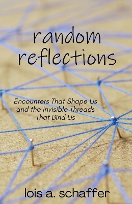 Random Reflections - Lois Schaffer
