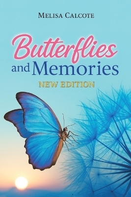 Butterflies and Memories New Edition - Melisa Calcote