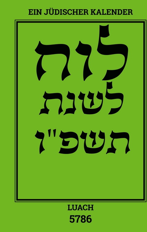 Luach - Ein j&uuml;discher Kalender f&uuml;r das Jahr 5786 - 