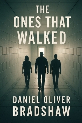 The Ones That Walked - Daniel Bradshaw