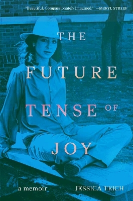 The Future Tense of Joy - Jessica Teich