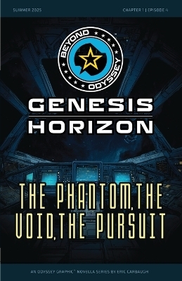 Beyond Odyssey Genesis Horizon - The Phantom, The Void, The Pursuit - Ch1 Ep4 - Eric Carbaugh