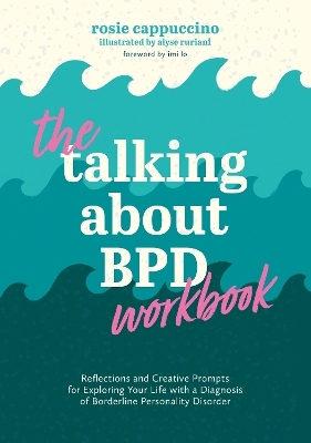 The Talking About BPD Workbook - Rosie Cappuccino