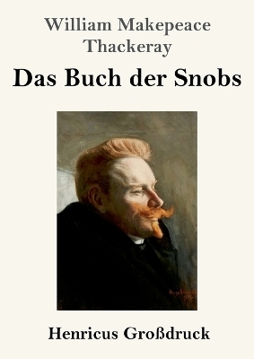 Das Buch der Snobs (Gro&szlig;druck) - William Makepeace Thackeray