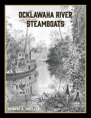 Ocklawaha River Steamboats - Edward A Mueller