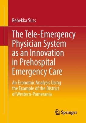 The Tele-Emergency Physician System as an Innovation in Prehospital Emergency Care - Rebekka S&uuml;ss