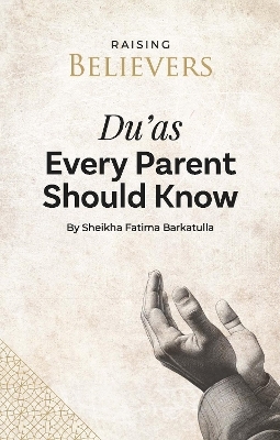 Du'as Every Parent Should Know - Sheikha Fatima Barkatulla