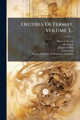 Oeuvres De Fermat, Volume 3... - Pierre De Fermat