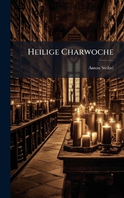 Heilige Charwoche