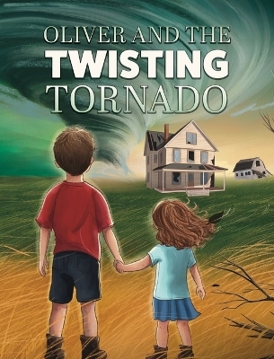 Oliver and the Twisting Tornado - Chrissy Hobbs, Ben Jackson
