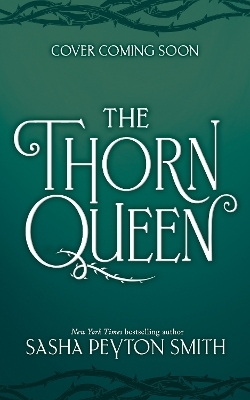 The Thorn Queen - Sasha Peyton Smith