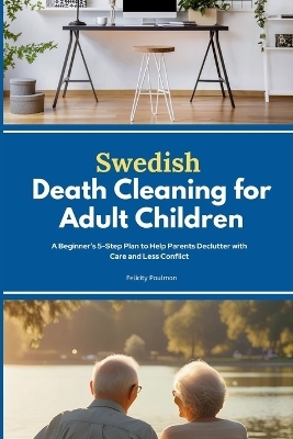 Swedish Death Cleaning for Adult Children - Felicity Paulman