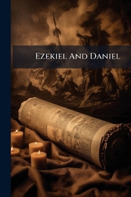 Ezekiel And Daniel -  Anonymous