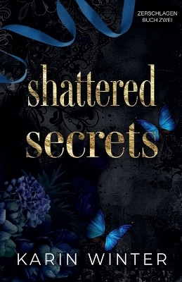 Shattered Secrets - Karin Winter