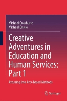 Creative Adventures in Education and Human Services: Part 1 - Michael Crowhurst, Michael Emslie