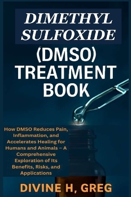 Dimethyl Sulfoxide (Dmso) Treatment Book - Divine H Greg
