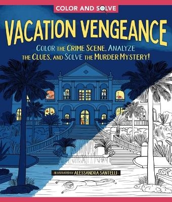 Color and Solve: Vacation Vengeance - Alessandra Santelli