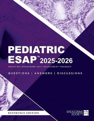 Pediatric ESAP(TM) 2025-2026 Pediatric Endocrine Self-Assessment Program Questions, Answers, Discussions - 