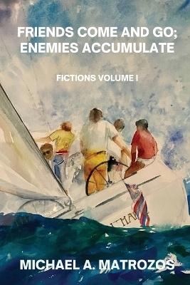 Friends Come and Go; Enemies Accumulate - Volume I