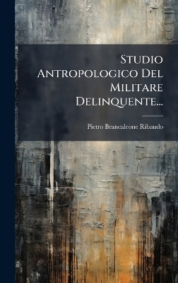 Studio Antropologico Del Militare Delinquente...