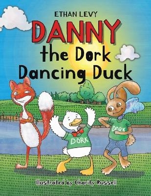 Danny the Dork Dancing Duck - Ethan Levy