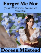 Forget Me Not: Four Historical Romance Novellas -  Doreen Milstead