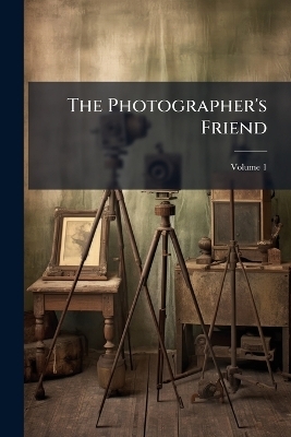 The Photographer's Friend -  Anonymous