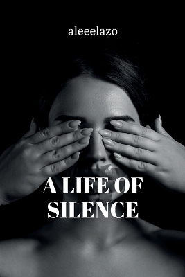 A Life of Silence -  aleeelazo