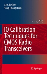 IQ Calibration Techniques for CMOS Radio Transceivers -  Sao-Jie Chen,  Yong-Hsiang Hsieh