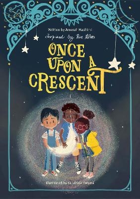 Once Upon A Crescent - Amerah Hashimi