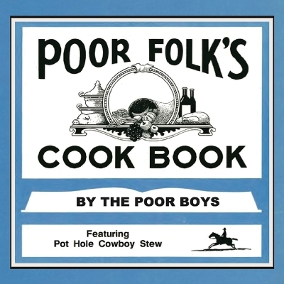 Poor Folk's Cookbook -  The Poor Boys