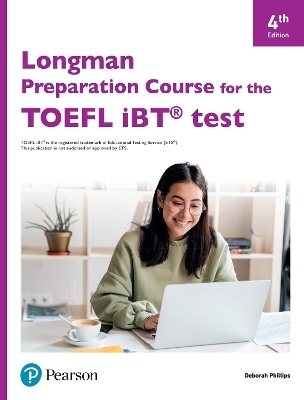 Longman Preparation Course for the TOEFL IBT 4th Edition Student's Book with eBook,  Online Practice and without Online Answer Key - Deborah Phillips