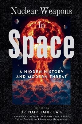 Nuclear Weapons in Space - Naim Tahir Baig