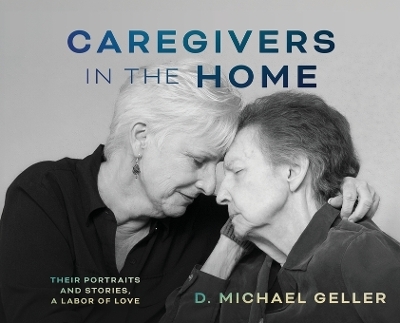 Caregivers in the Home - D Michael Geller