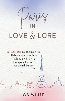 Paris In Love & Lore - Cs White