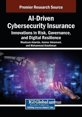 AI-Driven Cybersecurity Insurance: Innovations in Risk, Governance, and Digital Resilience - 