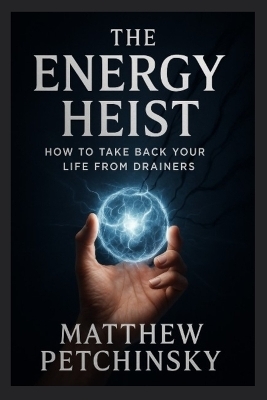 The Energy Heist - Matthew Petchinsky