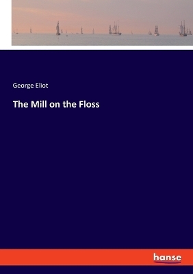 The Mill on the Floss - George Eliot