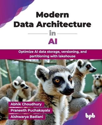 Modern Data Architecture in AI - Abhik Choudhury, Praneeth Reddy Amudala Puchakayala, Aishwarya Badlani