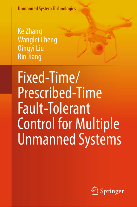Fixed-Time/Prescribed-Time Fault-Tolerant Control for Multiple Unmanned Systems - Ke Zhang, Wanglei Cheng, Qingyi Liu, Bin Jiang