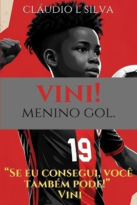 Vini! Menino gol. - Cl&aacute;udio Lopes, Cl&aacute;udio Lopes Da Silva