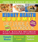 Kidney Health Gourmet Diet Guide and Cookbook - Nina Kolbe