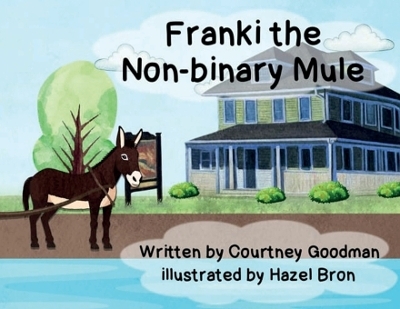 Franki the Non-Binary Mule - Courtney Goodman