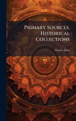 Primary Sources, Historical Collections - Charles Eliot