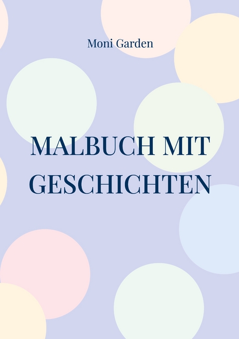 Malbuch mit Geschichten - Moni Garden