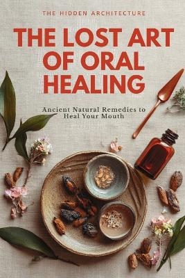 The Lost Art of Oral Healing