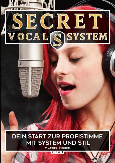 Secret Vocal System, Das Konzept, das Gesang revolutioniert, SVS, Gesang, Gesangbuch, Marcel Huber - Marcel Huber
