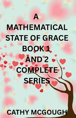 A Mathematical State of Grace Book 1 and 2 Complete Series
