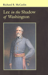 Lee In the Shadow of Washington - Richard B. McCaslin
